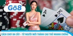Cách Chơi ba cây - Từ Người Mới Thành Cao Thủ Nhanh Chóng