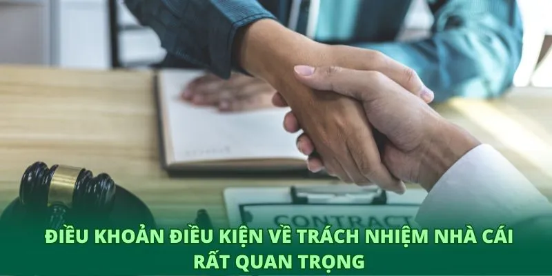 Điều khoản điều kiện về trách nhiệm nhà cái rất quan trọng