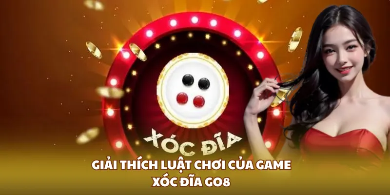Giải thích luật chơi của game Xóc Đĩa GO8