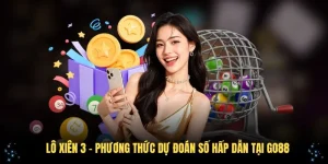 Lô Xiên 3 - Phương Thức Dự Đoán Số Hấp Dẫn Tại GO88