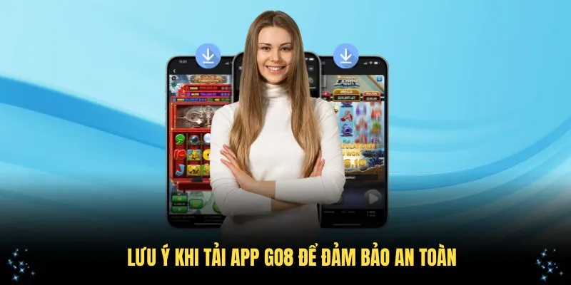 Lưu ý khi tải app Go8 để đảm bảo an toàn