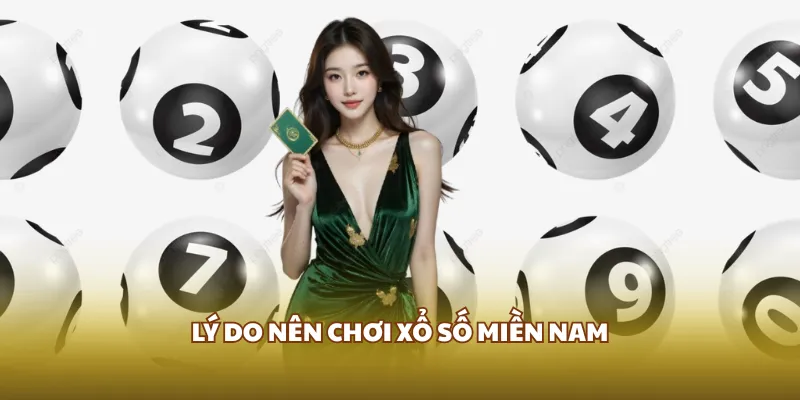 Lý do nên chơi Xổ số miền Nam