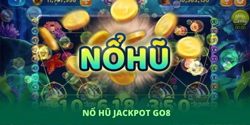 Nổ hũ Jackpot GO8 – Khám phá thế giới may mắn rực rỡ 1 Nổ hũ Jackpot GO8 – Khám phá thế giới may mắn rực rỡ
