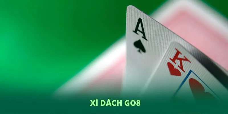 Xì dách GO8 – Trải nghiệm giải trí chiến thuật đỉnh cao
